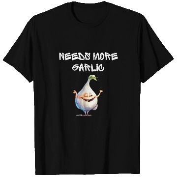 Discover Needs More Garlic Garlicologist Cook Chef Cooking Spice Fun T-Shirts