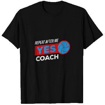 Discover Volleyball Coachs Gift for Training Repeat after me Yes Coach T-Shirts