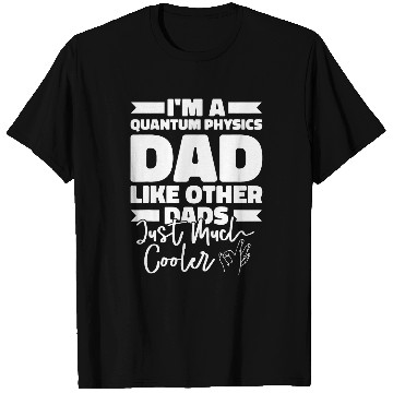 Discover Physicist Father Science Scientist Quantum Physics T-Shirts