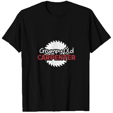 Discover Grumpy Old Carpenter Carpentry Woodworker T-Shirts