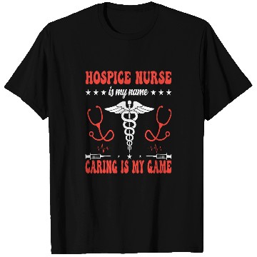 Discover Hospice nurses is my name caring is my game 2 T-Shirts