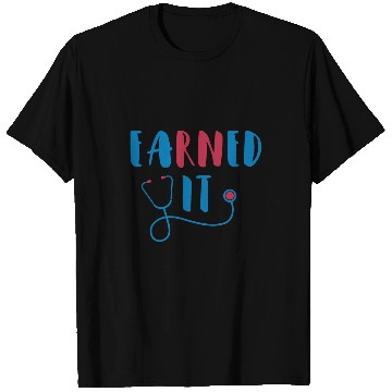 Discover Funny RN Nursing Student Graduation EaRNed It 1 T-Shirts