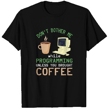 Discover Binary Code Dont Bother Me Coffee Programmer Binary Coding T-Shirts