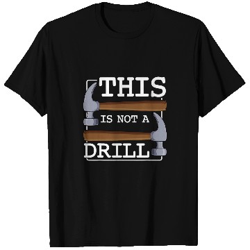 Discover This Is Not A Drill Hammer Furniture Tools Funny Fix Idea T-Shirts