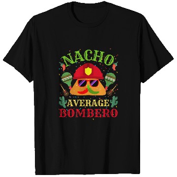 Discover Nacho Average Bombero Firefighter Cindo De Mayo Fiesta T-Shirts