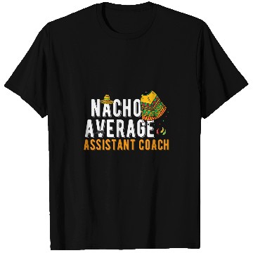Discover Nacho Average Assistant Coachs Cinco De Mayo Sombrero T-Shirts