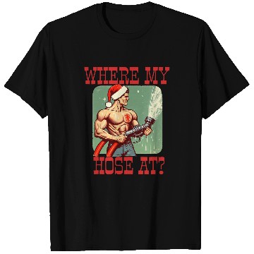 Discover WHERE MY HOSE AT Christmas Funny Firefighter Meme T-Shirts