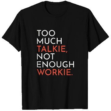 Discover Supervisor Manager Boss Too Much Talkie Not Enough Workie T-Shirts