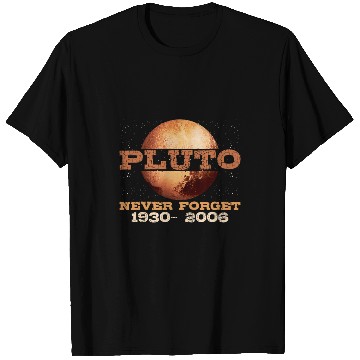 Discover Pluto never forget Early Planet today star Pluto T-Shirts
