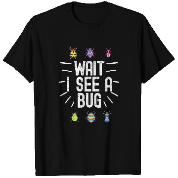 Discover Wait I See A Bug Funny Bug Entomology Insects 23 T-Shirts