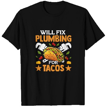 Discover Taco Lover Plumber Funny Will Fix Plumbing for Tacos T-Shirts