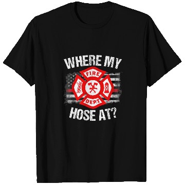 Discover Where My Hose At Thin Red Line Firefighter T-Shirts