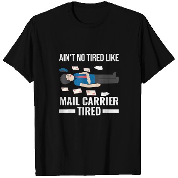Discover Aint no tired like mail carrier Postal worker T-Shirts