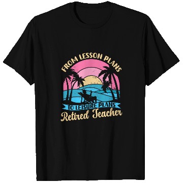 Discover Teacher Retirement Funny From Lesson Plans To Leisure Plans T-Shirts