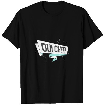 Discover Oui Chef Restaurant Kitchen Assistant T-Shirts