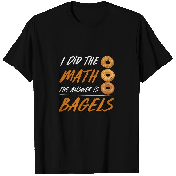 Discover Funny Math Student Nerd Gift The Answer Is Bagels T-Shirts