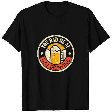 Discover You Had Me At Day Drinking Funny Beer Lover Pub Bartender 24 T-Shirts