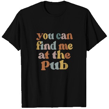 Discover You Can Find Me At The Pub 2Funny Beer Bartender T-Shirts