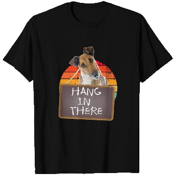 Discover Hang In There Fox Terrier Smooth T-Shirts