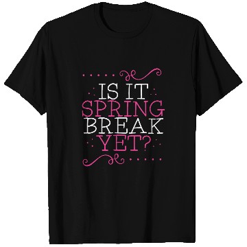 Discover Is It Spring Break Yet Funny Teacher Student Vacation T-Shirts