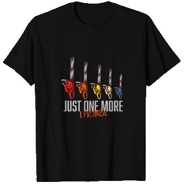 Discover Just One More Chainsaw Funny Arborists Woodworking T-Shirts