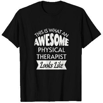 Discover This Is What An Awesome Physical Therapist Looks Like T-Shirts