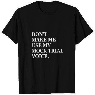 Discover Dont make me use my mock trial voice funny law student 2 T-Shirts