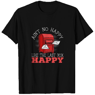 Discover Aint No Happy Like The Last Box Happy Postal Worker 1 T-Shirts