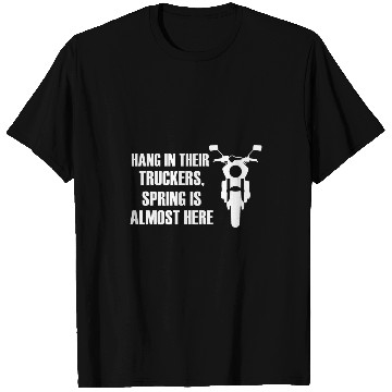 Discover Hang In There Truckers Spring Is AlHere Bikers T-Shirts