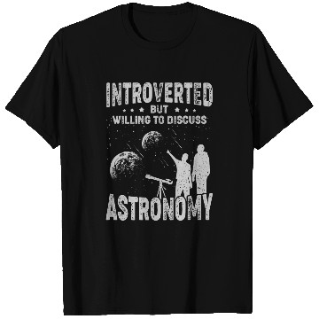 Discover Introverted But Willing To Discuss Astronomy T-Shirts