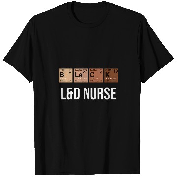Discover Black History Month Melanin Black LD nurses chemicals Element T-Shirts