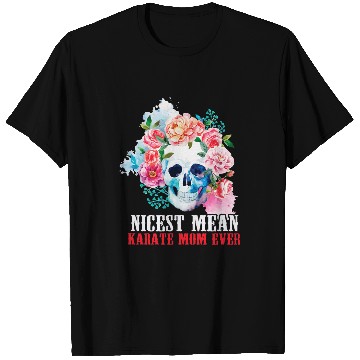 Discover Karate Mom Nicest Mean Candy Skull T-Shirts