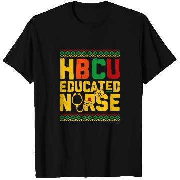 Discover HBCU Educated nurses Black History African American Pride T-Shirts