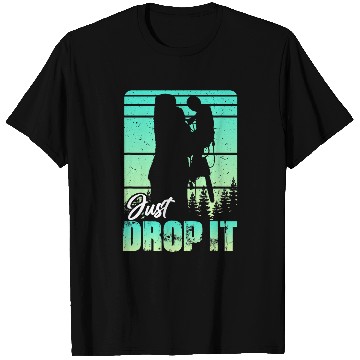 Discover Just Drop It trees forest surgeon shrubs vines Arborist T-Shirts