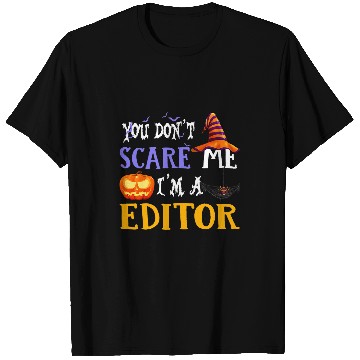Discover you dont scare me im a editor halloween 2 T-Shirts