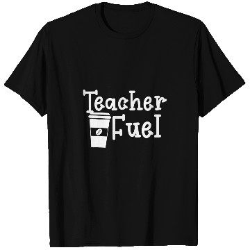 Discover Teacher Teaching Coffee Teacher fuel 1 T-Shirts