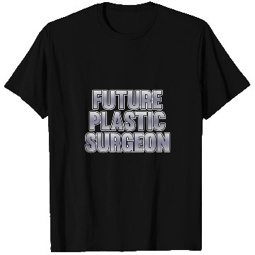 Discover Future Plastic Surgeon Surgery medicals Doctor Graphic T-Shirts