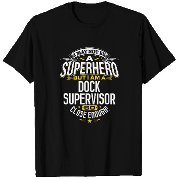 Discover Dock Supervisor Idea Professional Superhero Dock Supervisors T-Shirts