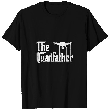 Discover The Quadfather Aviation RC Drone Operator Enthusiast Joke T-Shirts