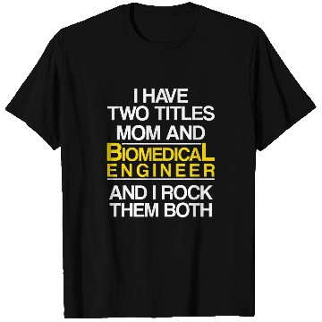 Discover Biomedicals Engineer Mom Funny Engineering T-Shirts