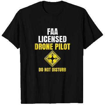 Discover Do Not Disturb FAA Certified Drone Pilot T-Shirts