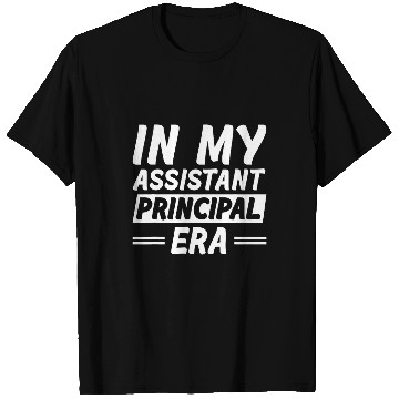Discover In My Assistant Principal Era 4 T-Shirts