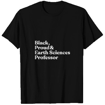 Discover Black Proud Earth Sciences Professor T-Shirts