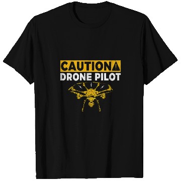 Discover Caution Drone Pilot T-Shirts
