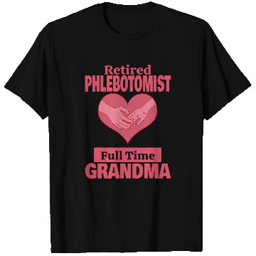 Discover Retired Phlebotomist Grandma Retirement T-Shirts