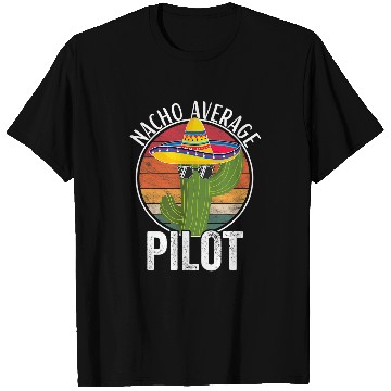 Discover Nacho Average Pilot Humor Hilarious Saying T-Shirts