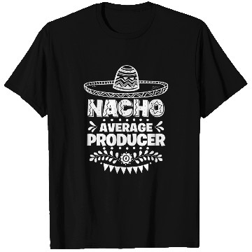 Discover Nacho Average Producer Fun Gift Cinco De Mayo T-Shirts