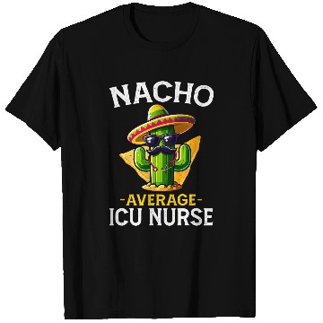 Discover Nacho Average ICU nurses Cinco De Mayo Fiesta Mexican Nursing T-Shirts