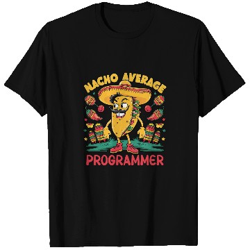 Discover Nacho Average Programmer Cinco De Mayo Mexican Coder Coding T-Shirts