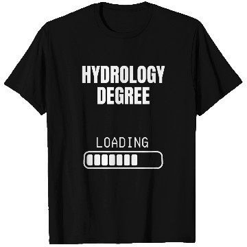 Discover Hydrology Degree Loading Funny Student Graduation T-Shirts